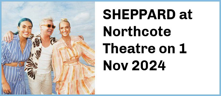 SHEPPARD at Northcote Theatre in Northcote