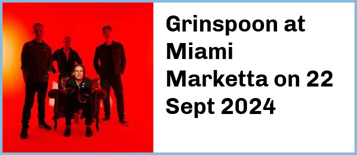 Grinspoon at Miami Marketta in Gold Coast