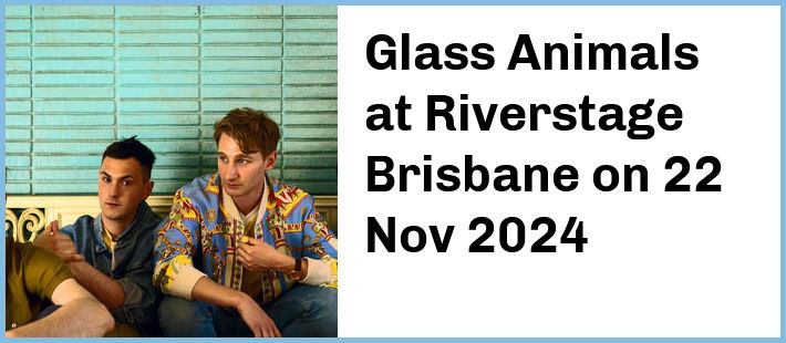 Glass Animals at Riverstage Brisbane in Brisbane