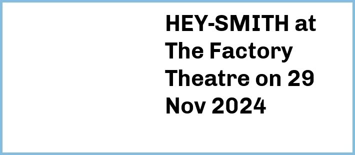 HEY-SMITH at The Factory Theatre in Marrickville