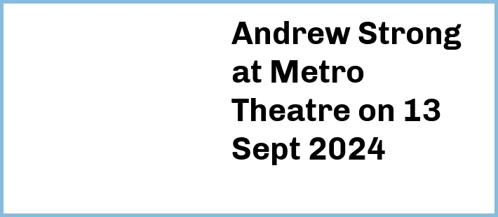 Andrew Strong at Metro Theatre in Sydney