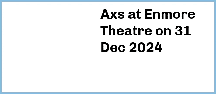 Axs at Enmore Theatre in Newtown