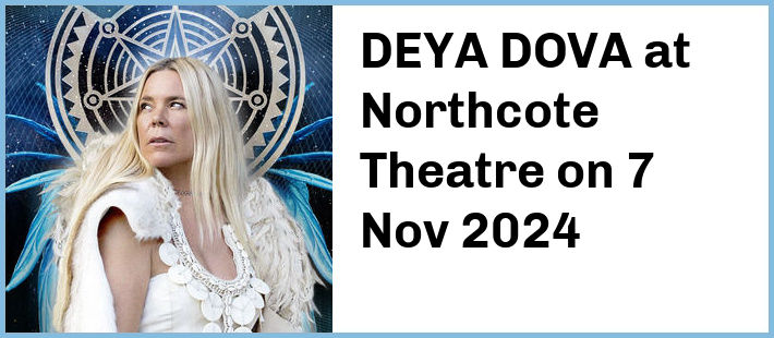 DEYA DOVA at Northcote Theatre in Northcote