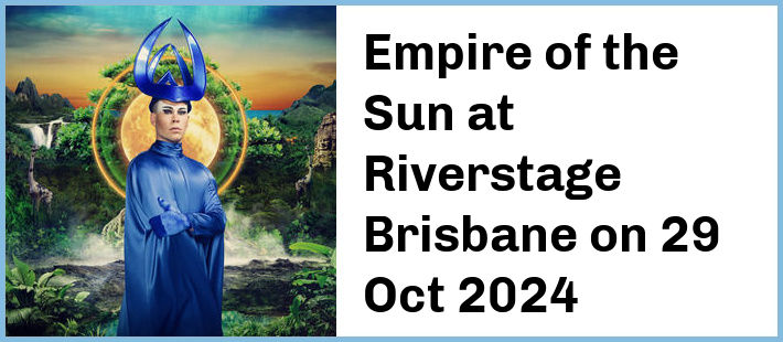 Empire of the Sun at Riverstage Brisbane in Brisbane