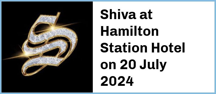 Shiva at Hamilton Station Hotel in Newcastle