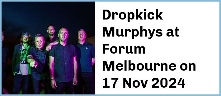 Dropkick Murphys at Forum Melbourne in Melbourne