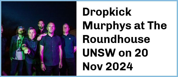 Dropkick Murphys at The Roundhouse UNSW in Kensington