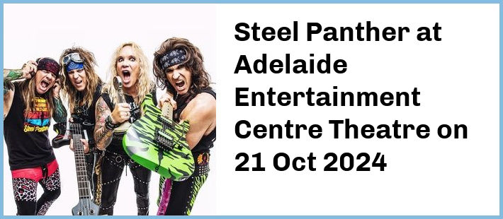 Steel Panther at Adelaide Entertainment Centre Theatre in Hindmarsh