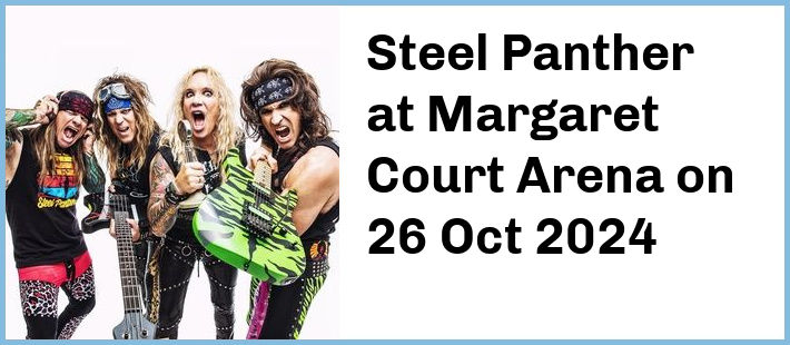 Steel Panther at Margaret Court Arena in Melbourne