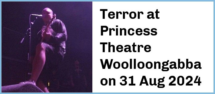 Terror at Princess Theatre, Woolloongabba in Brisbane