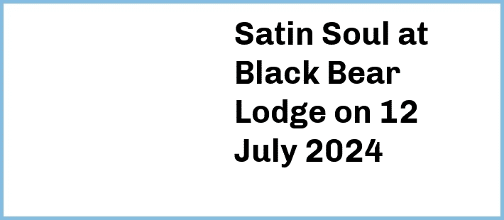 Satin Soul at Black Bear Lodge in Fortitude Valley