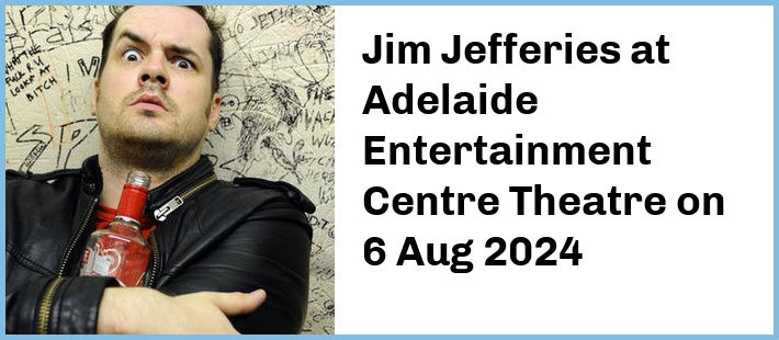Jim Jefferies at Adelaide Entertainment Centre Theatre in Hindmarsh