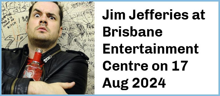 Jim Jefferies at Brisbane Entertainment Centre in Brisbane