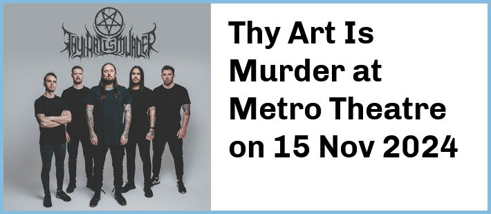 Thy Art Is Murder at Metro Theatre in Sydney