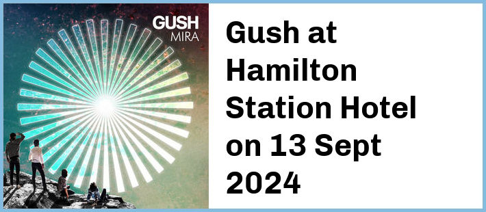 Gush at Hamilton Station Hotel in Newcastle