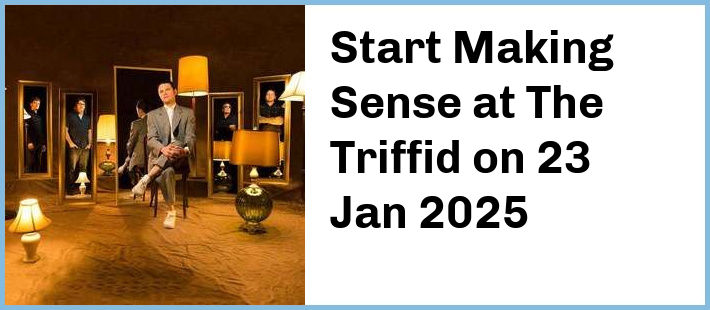 Start Making Sense at The Triffid in Newstead