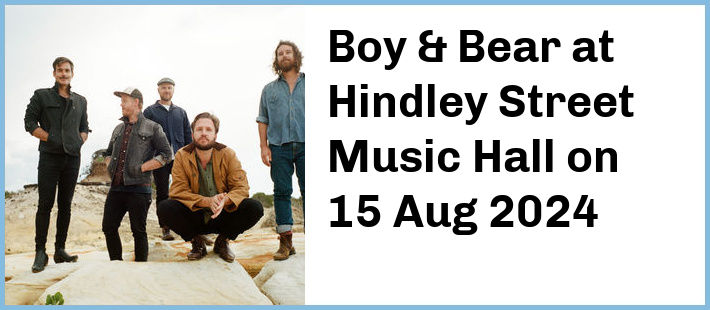 Boy & Bear at Hindley Street Music Hall in Adelaide