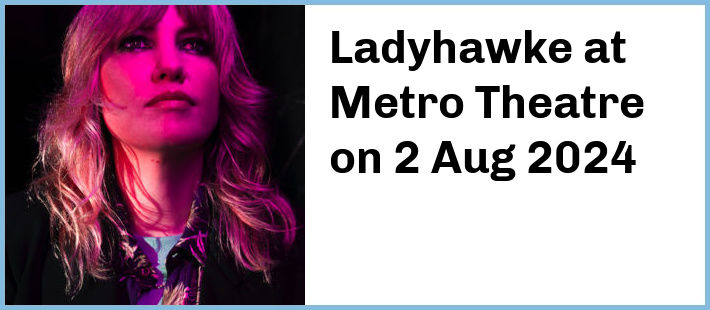 Ladyhawke at Metro Theatre in Sydney
