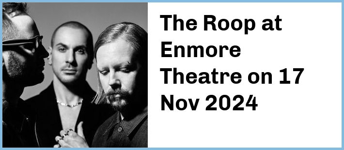 The Roop at Enmore Theatre in Newtown