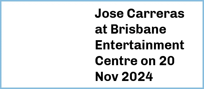 Jose Carreras at Brisbane Entertainment Centre in Brisbane