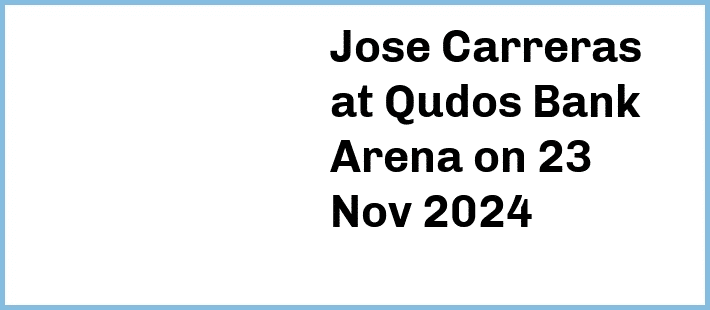 Jose Carreras at Qudos Bank Arena in Sydney Olympic Park