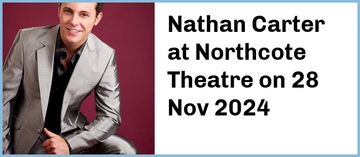 Nathan Carter at Northcote Theatre in Northcote