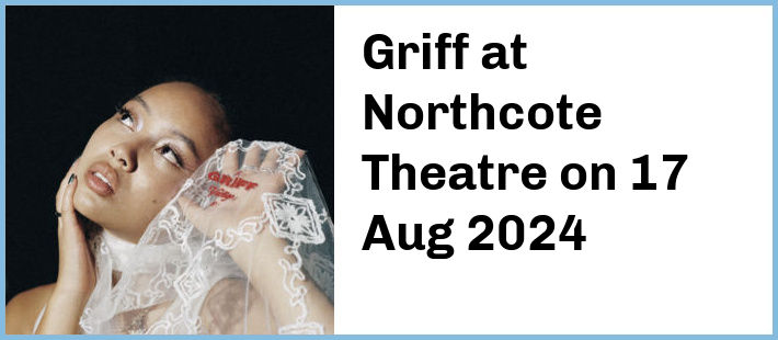 Griff at Northcote Theatre in Northcote