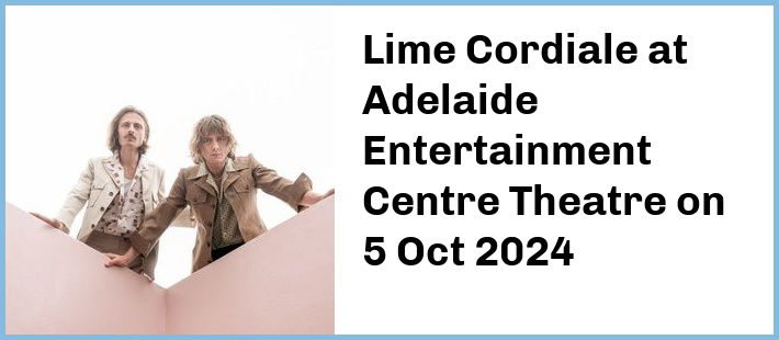 Lime Cordiale at Adelaide Entertainment Centre Theatre in Hindmarsh