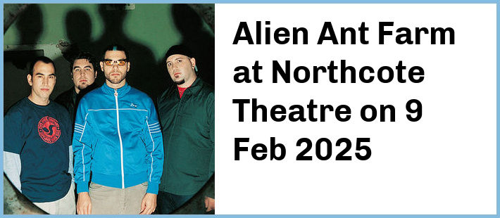 Alien Ant Farm at Northcote Theatre in Northcote