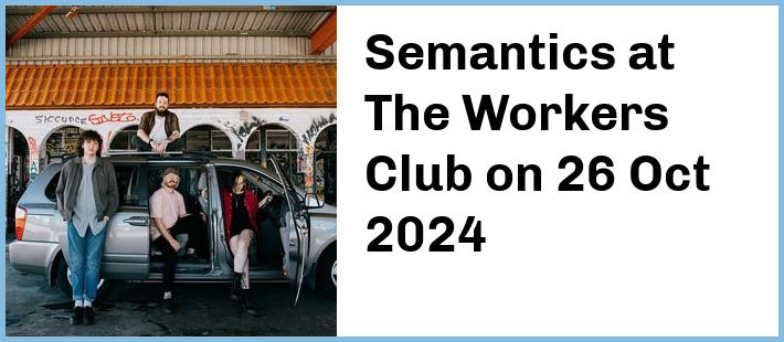 Semantics at The Workers Club in Fitzroy