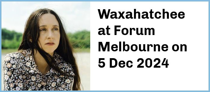 Waxahatchee at Forum Melbourne in Melbourne