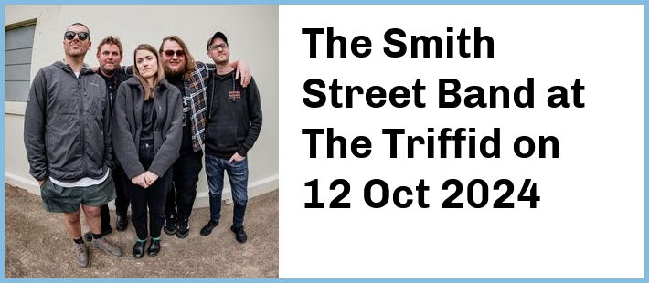 The Smith Street Band at The Triffid in Brisbane