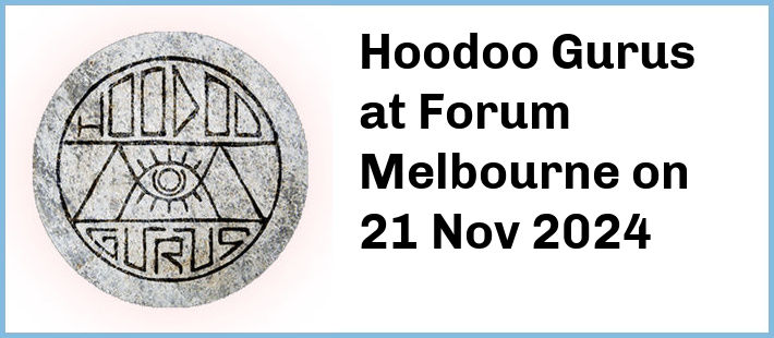 Hoodoo Gurus at Forum Melbourne in Melbourne