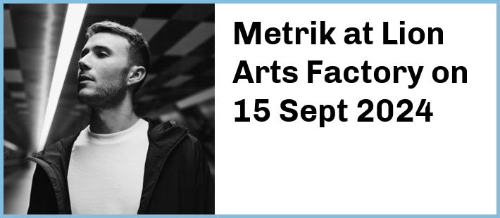 Metrik at Lion Arts Factory in Adelaide