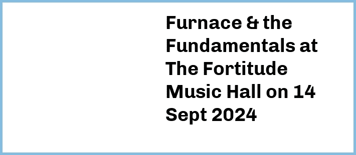 Furnace & the Fundamentals at The Fortitude Music Hall in Brisbane