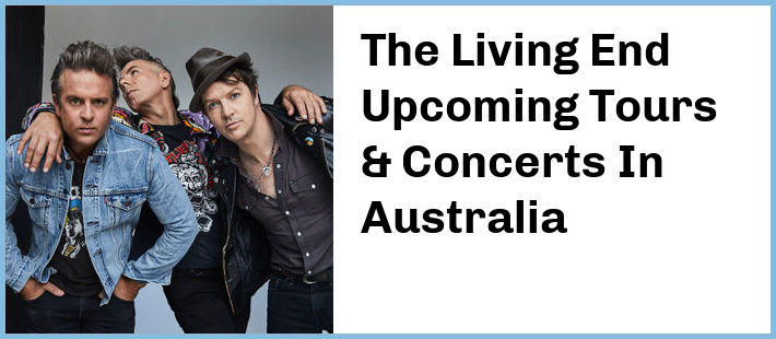The Living End Upcoming Tours & Concerts In Australia