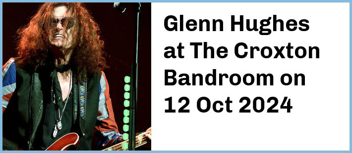 Glenn Hughes at The Croxton Bandroom in Thornbury