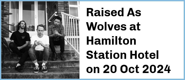 Raised As Wolves at Hamilton Station Hotel in Newcastle