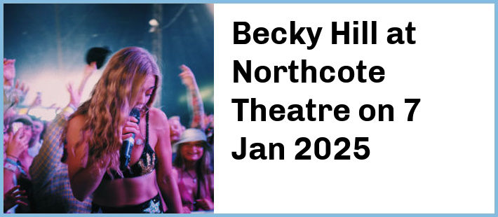 Becky Hill at Northcote Theatre in Northcote