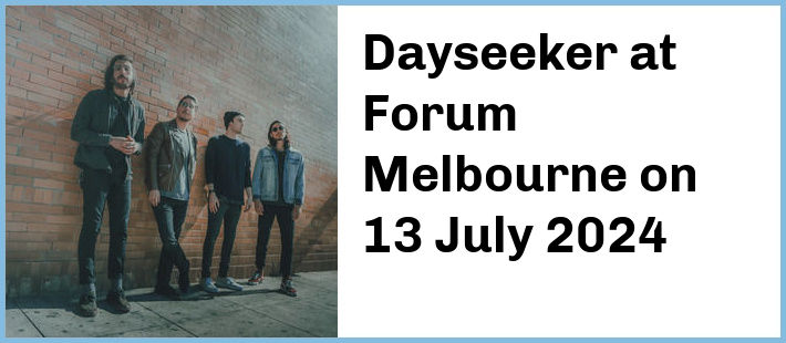 Dayseeker at Forum Melbourne in Melbourne