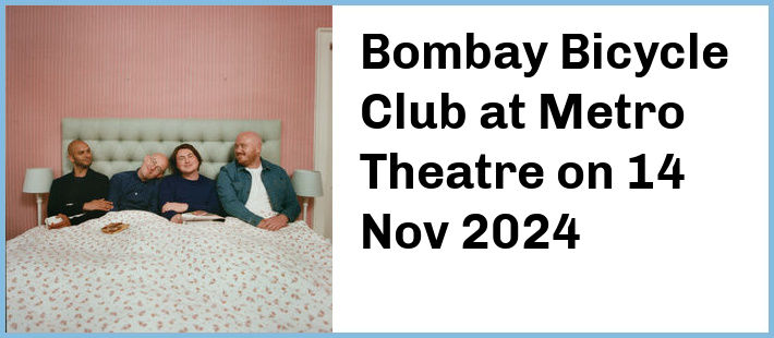 Bombay Bicycle Club at Metro Theatre in Sydney