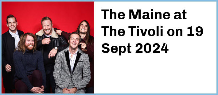 The Maine at The Tivoli in Brisbane