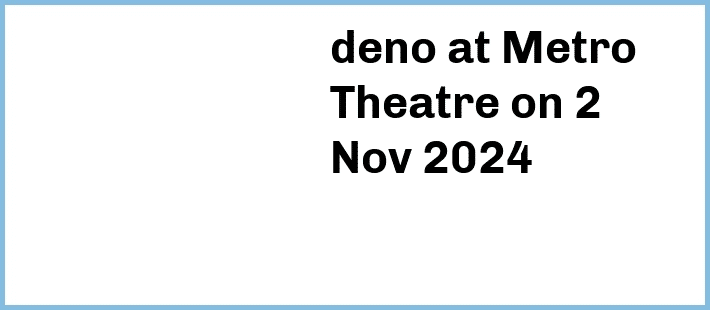 deno at Metro Theatre in Sydney