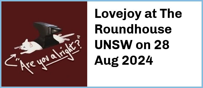 Lovejoy at The Roundhouse UNSW in Kensington