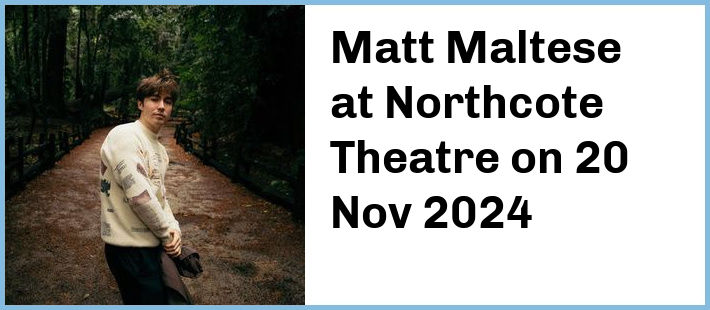 Matt Maltese at Northcote Theatre in Northcote