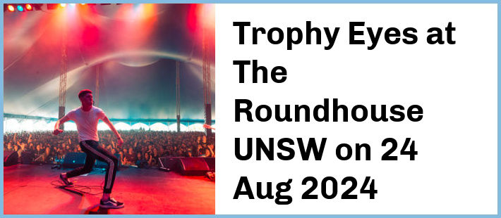 Trophy Eyes at The Roundhouse UNSW in Kensington