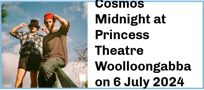 Cosmos Midnight at Princess Theatre, Woolloongabba in Brisbane