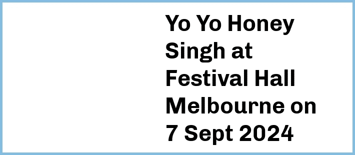 Yo Yo Honey Singh at Festival Hall Melbourne in West Melbourne