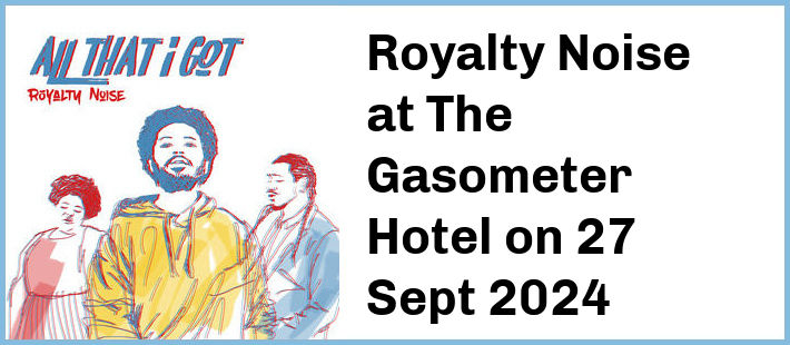 Royalty Noise at The Gasometer Hotel in Melbourne