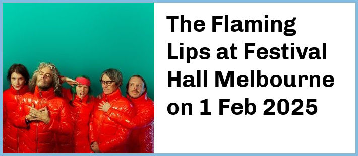 The Flaming Lips at Festival Hall Melbourne in West Melbourne